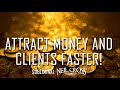 Attract Money and Clients Faster Works 100%