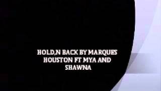 HOLD n Back - Marques Houston Ft Mya and shawna