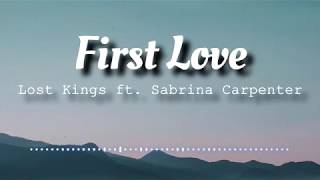 Lost Kings - First Love ft. Sabrina Carpenter (Lyrics Video)