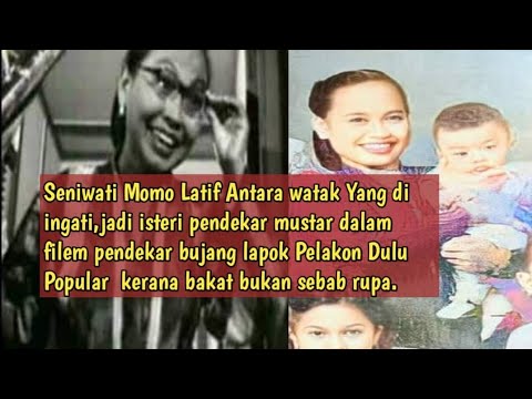 Seniwati Momo Latif antara watak diingati,Jd isteri pendekar mustar Dlm filem pendekar Bujang Lapok