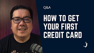 How to Get Your First Credit Card
