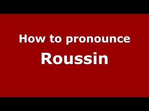 How to pronounce Roussin (French) - PronounceNames.com