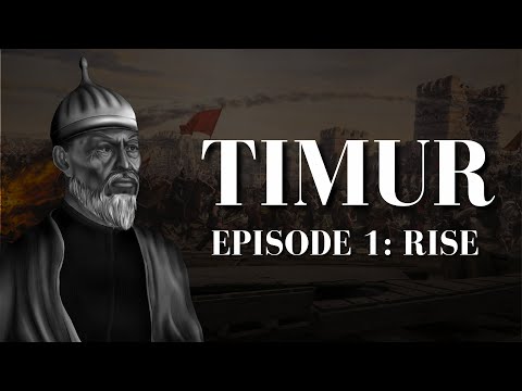 Timur Lenk: Epitome of the Turco-Mongol Synthesis Episode 1