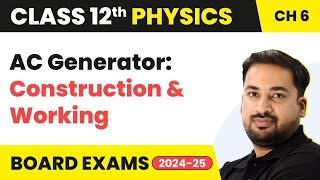 AC Generator: Construction and Working - Electromagnetic Induction | Class 12 Physics Ch 6 (2023-24)