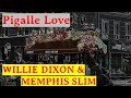 Willie Dixon & Memphis Slim  - Pigalle Love        #blues