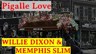 Willie Dixon &amp; Memphis Slim  - Pigalle Love        #blues