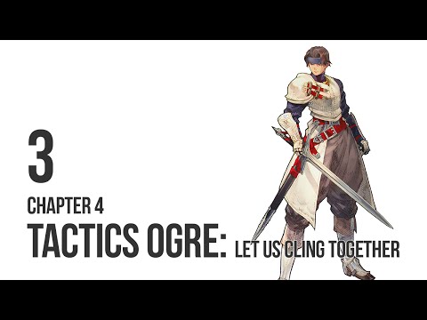 Tactics Ogre: Let Us Cling Together  - Let's Play Chapter 4 pt 3