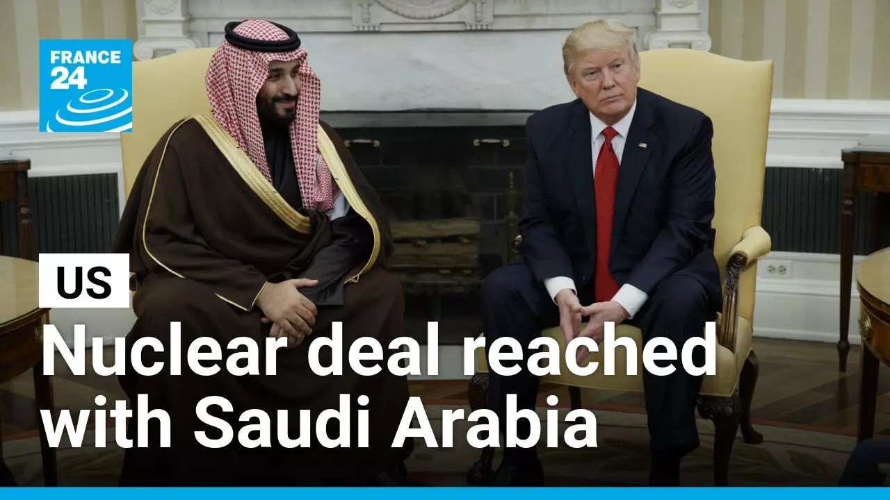 US and Saudi Arabia reach a multi-billion dollar civilian nuclear deal • FRANCE 24 English