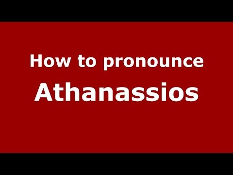 How to Pronounce Athanassios - PronounceNames.com