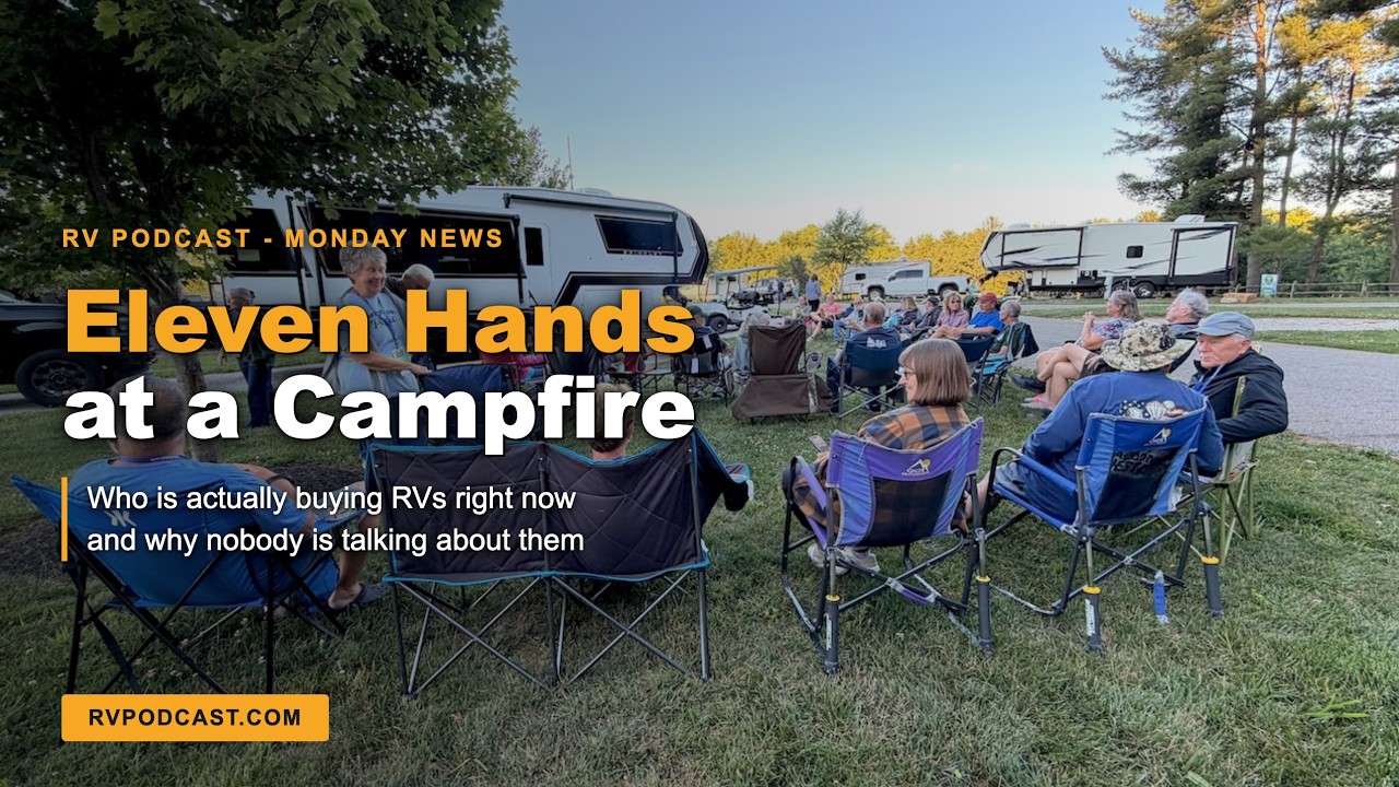 Eleven Hands at a Campfire - and What They Tell Us About the RV Market