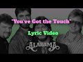 Alabama - "YOU'VE GOT THE TOUCH" Lyric Video