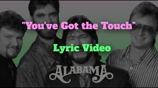Alabama - "YOU'VE GOT THE TOUCH" Lyric Video