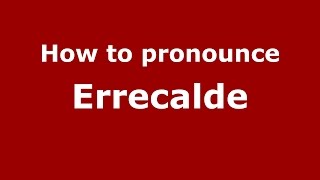 How to pronounce Errecalde