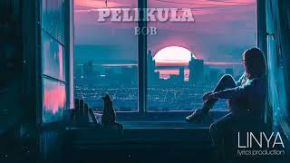 Pelikula - Bob (Lyrics)