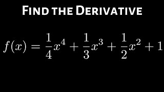 Finding the Derivative of f(x) = (1/4)x^4 + (1/3)x^3 + (1/2)x^2 + 1