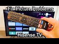 Hisense TV How To FIX Picture Problems Flicking Black Screen Fuzzy Picture Distorted Color Etc