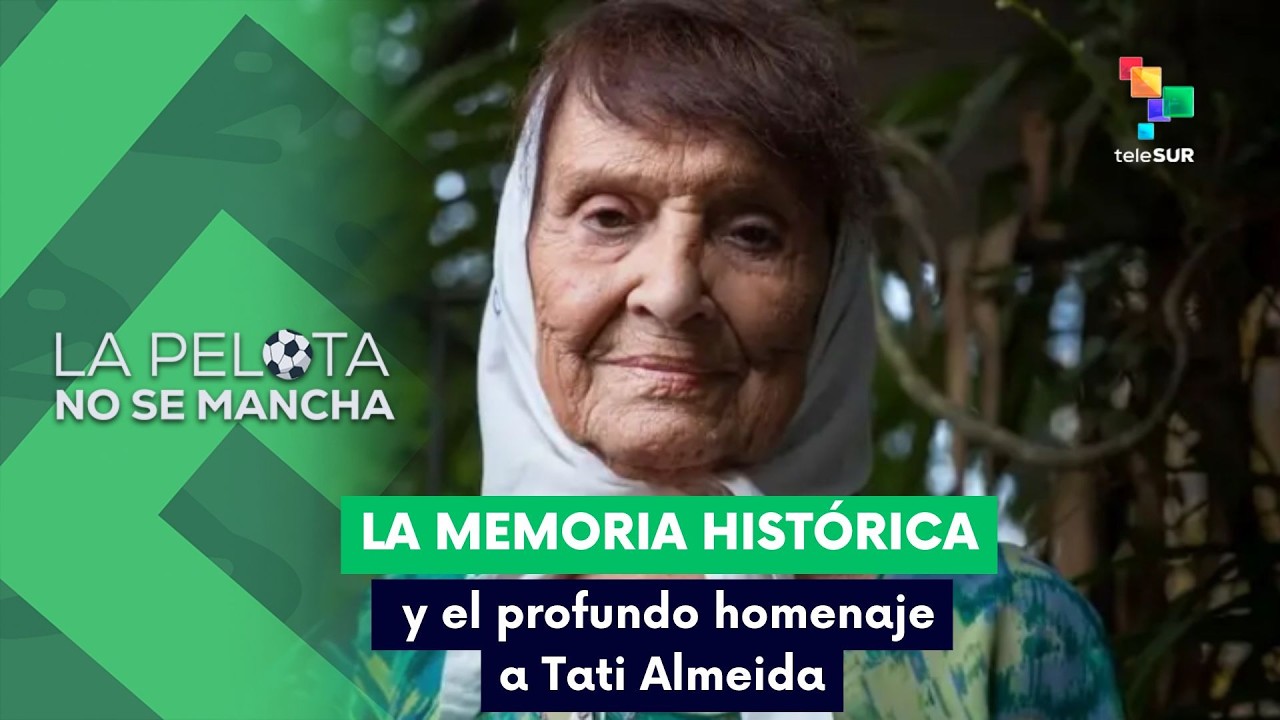 LA PELOTA NO SE MANCHA | Tati Almeida: Eterno legado de amor y lucha en Argentina 14-06-2026