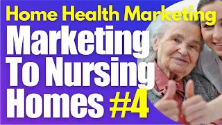 Nursing Home Marketing Part 4 Home Health Marketing | Start a Homecare Agency