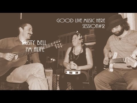 Rusty Belle-I'm Alife~GoodLiveMusicHere Session#2