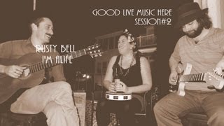 Rusty Belle-I'm Alife~GoodLiveMusicHere Session#2