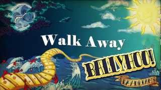 Ballyhoo! - "Walk Away"