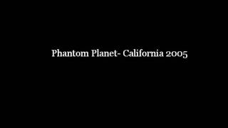 Phantom Planet- California 2005
