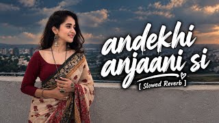 Download lagu 💕 Andekhi Anjaani Si | Romantic Lo-Fi ❤️ | Slowed   Reverb | Lofi Love Vibes 🎧✨ #lofi  mp3