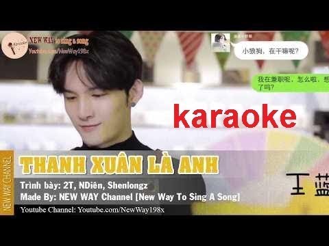 (Karaoke) Thanh Xuân là Anh - 2T NDien Shenlongz (Beat Gốc) -