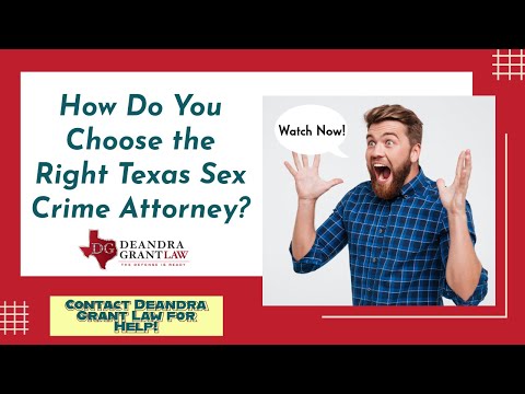 How Do You Choose the Right Texas Sex Crime Attorney? | Contact Deandra Grant Law for Help!