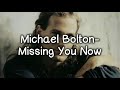 Michael Bolton-Missing You Now (Lyrics)