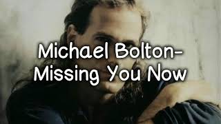 Michael Bolton-Missing You Now (Lyrics)