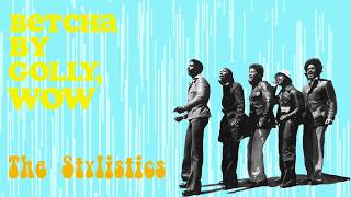 The Stylistics - Betcha By Golly, Wow (Official Lyric Video)