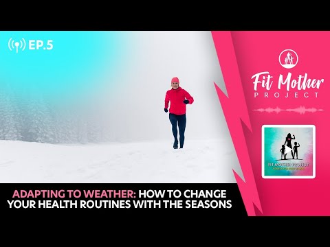 FMP Podcast Ep.5 - Adapting to Weather: How To Change Your Health Routines With the Seasons