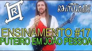 ENSINAMENTOS #17 - PUTEIRO EM JOÃO PESSOA - RAIMUNDOS
