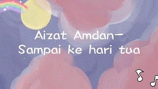 Aizat Amdan- sampai hari ke tua (lyric)