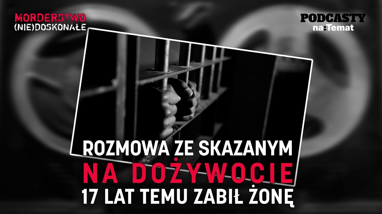 Rozmowa ze skazanym na dożywocie. 17 lat temu zabił żonę | MORDERSTWO (NIE)DOSKONAŁE