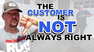 The Customer IS NOT Always Right !
