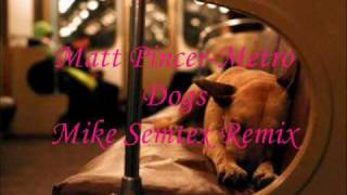 Matt Pincer-Metro Dogs-Mike Semtex Remix