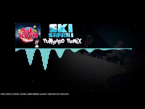 Ski Safari (PUNYASO Ft DanBeat Remix)