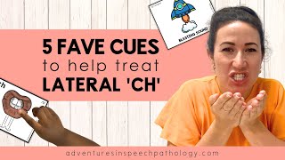 Five Fave Cues to Treat a Lateral Ch Sound