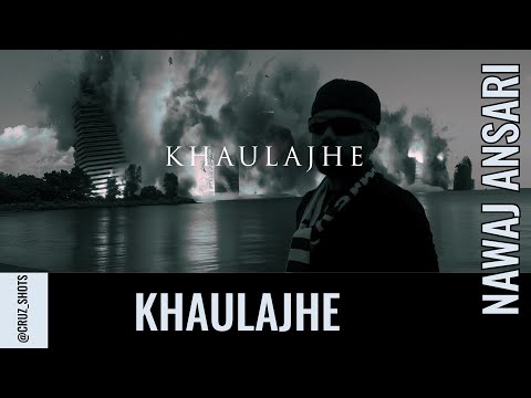 Nawaj Ansari - KHAULAJHE (Official Music Video)
