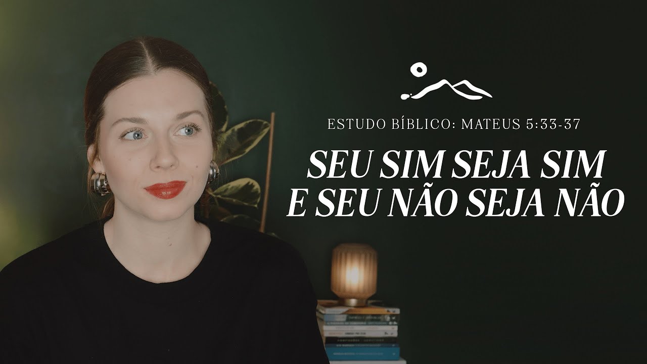 OS JURAMENTOS | estudo bíblico  | Sermão do Monte | Mateus 5:33-37