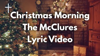 Christmas Morning - The McClures Lyrics