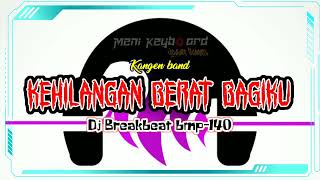 Download lagu DJ BREAKBEAT | Kehilangan berat bagiku | Kangen band (Tiktok_viral) mp3