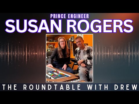 Prince Engineer Dr. Susan Rogers: THE INTERVIEW.  The Roundtable with Drew