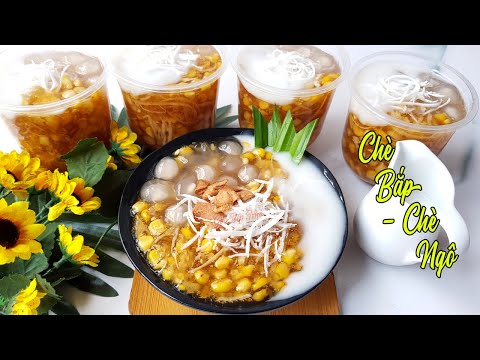 Tặng Bạn Cách Nấu Chè Bắp (Chè Ngô) Kinh doanh| Góc Bếp Nhỏ