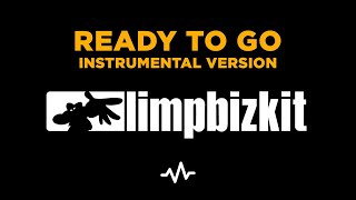 Limp Bizkit - Ready To Go (Instrumental Version)
