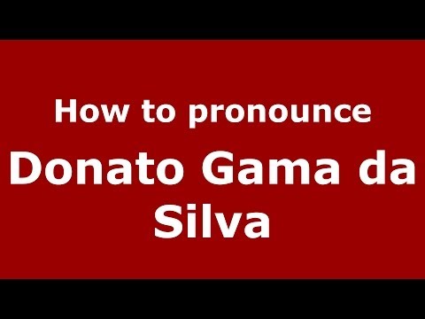 How to pronounce Donato Gama da Silva (Spanish/Spain) - PronounceNames.com