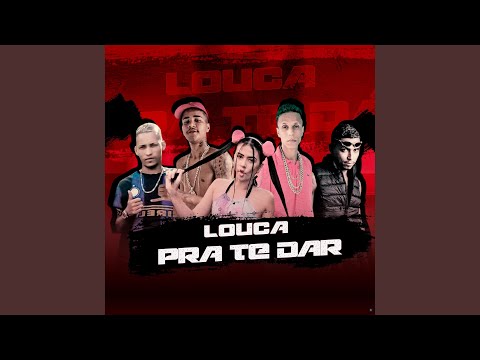 Louca pra Te Dar (feat. MC Pipokinha & Dudu Alterado)