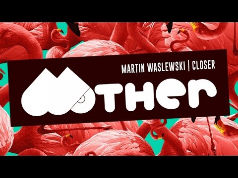 MOTHER048 - Martin Waslewski - Closer